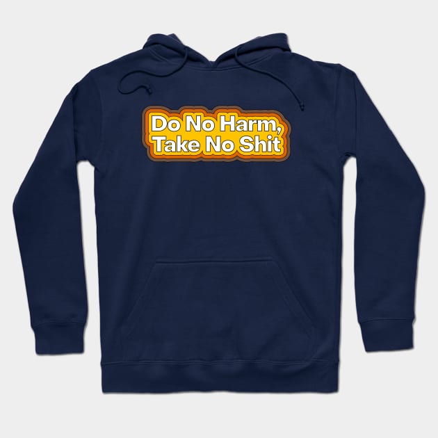 Do No Harm, Take No Shit Hoodie by Football from the Left